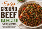 Easy Ground Beef Recipes for Beginners