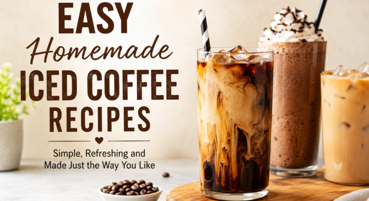 Easy Homemade Iced Coffee Recipes