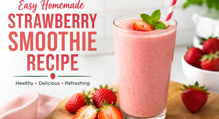 Easy Homemade Strawberry Smoothie Recipe