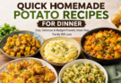 Quick Homemade Potato Recipes for Dinner