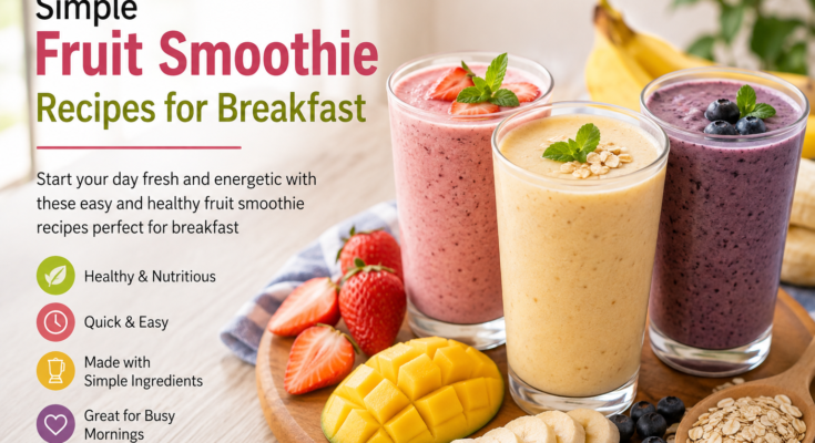 Simple Fruit Smoothie Recipes for Breakfast