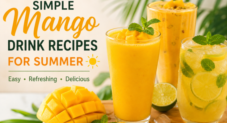 Simple Mango Drink Recipes for Summer